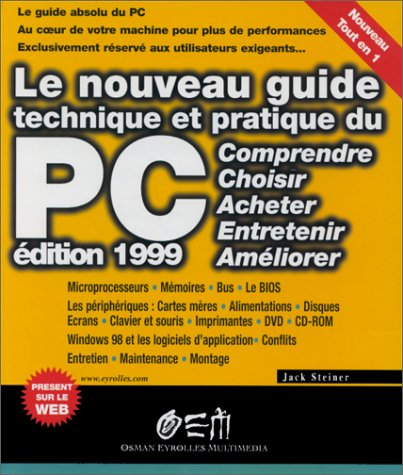 Le nouveau guide pratique du PC : comprendre, choisir, acheter, entretenir, améliorer