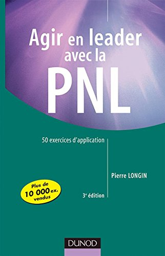 Agir en leader avec la PNL : 50 exercices d'application