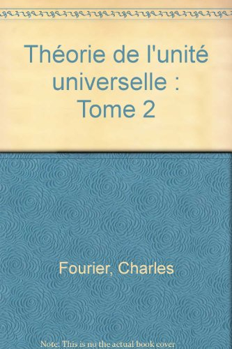 Théorie de l'unité universelle. Vol. 2