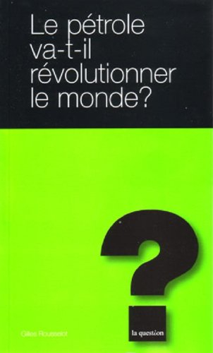 Le pétrole va-t-il révolutionner le monde ?