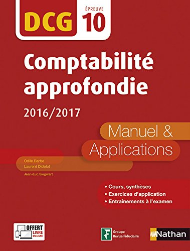 Comptabilité approfondie, DCG épreuve 10 : manuel & applications : 2016-2017