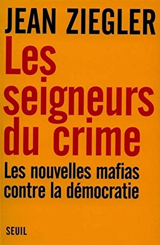 Les seigneurs du crime : les nouvelles mafias contre la démocratie