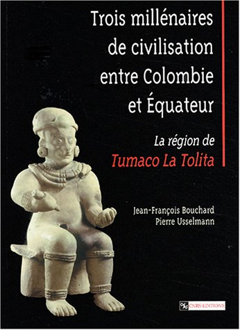 Trois millénaires de civilisation entre Colombie et Equateur : la région de Tumaco La Tolita