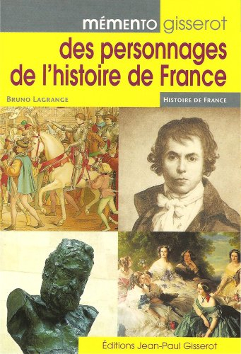 Mémento Gisserot Des Personnages De Lhistoire De France De Lucien Bély