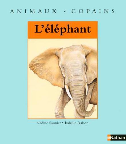 Les animaux copains. Vol. 2005. L'éléphant