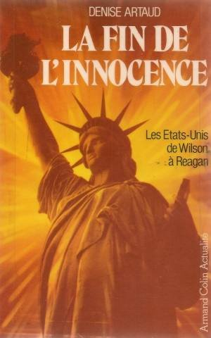 La Fin de l'innocence : les Etats-Unis de Wilson à Reagan