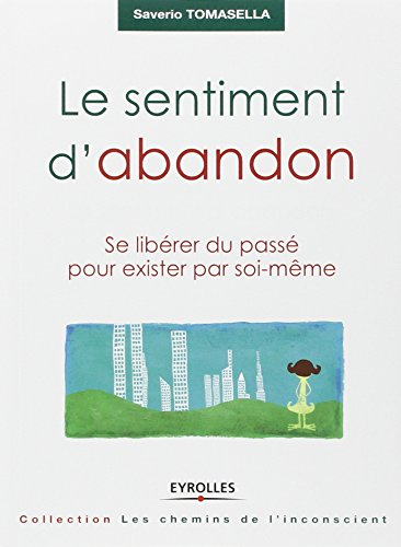 Le sentiment d'abandon : se libérer du passé pour exister par soi-même