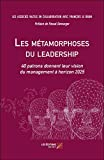 Les métamorphoses du leadership: 40 patrons donnent leur vision du management à horizon 2025