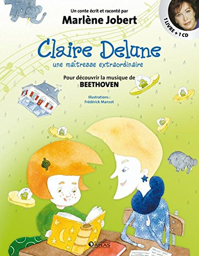 Claire Delune : une maîtresse extraordinaire : pour faire aimer la musique de Beethoven