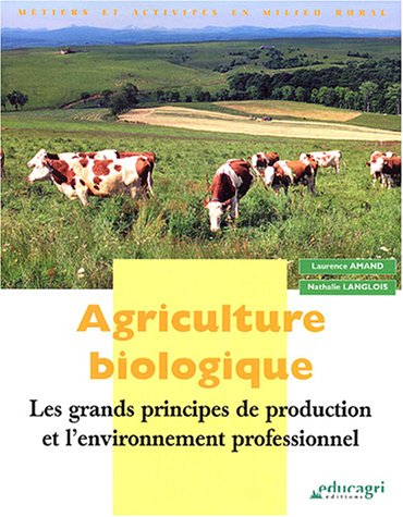 Agriculture biologique : les grands principes de production et l'environnement professionnel