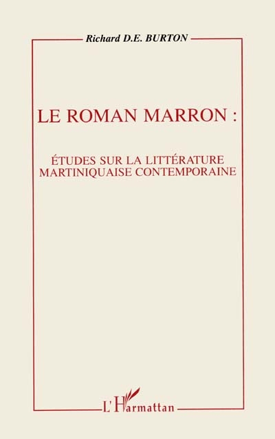 Le roman marron : étude sur la littérature martiniquaise contemporaine