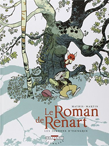 Le roman de Renart. Vol. 1. Les jambons d'Ysengrin