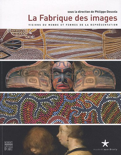 La fabrique des images : visions du monde et formes de la représentation