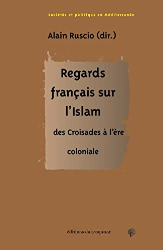 Regards français sur l'islam : des croisades à l'ère coloniale