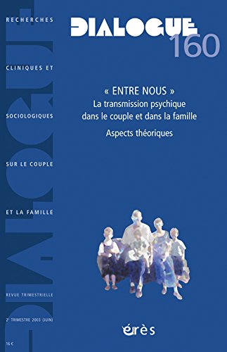 Dialogue, n° 160. Entre-nous : la transmission psychique dans le couple et dans la famille, aspects 