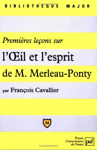 Premières leçons sur L'oeil et l'esprit de Maurice Merleau-Ponty