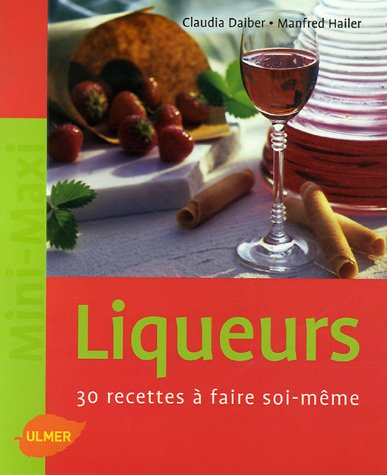 Liqueurs : 30 recettes à faire soi-même