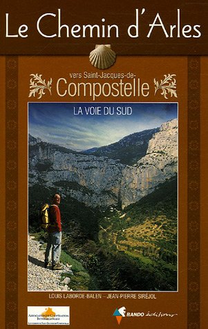 Le Chemin d'Arles vers Saint-Jacques-de-Compostelle : La voie du sud