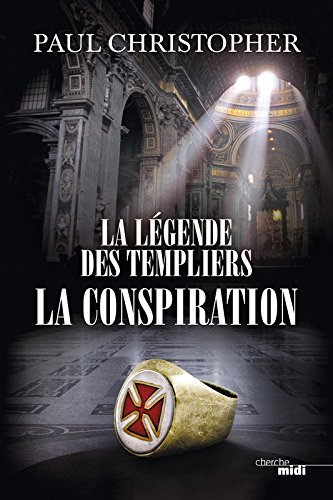 La légende des Templiers. Vol. 4. La conspiration