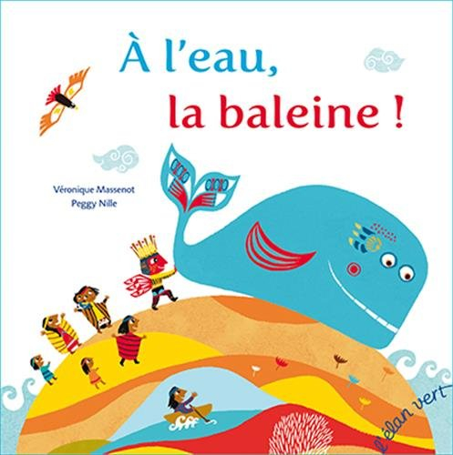 A l'eau, la baleine ! : un conte des Indiens Tehuelche de Patagonie