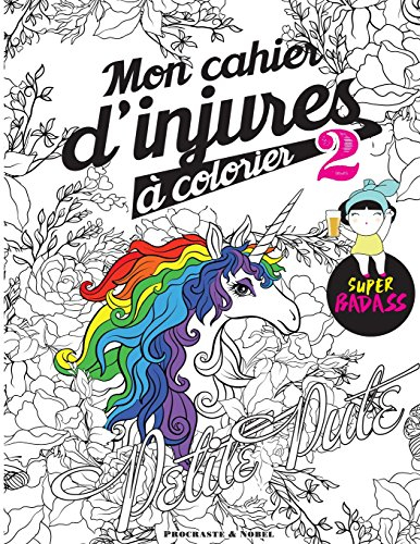 Mon cahier d'injures à colorier 2: Le livre de coloriage le plus badass du monde