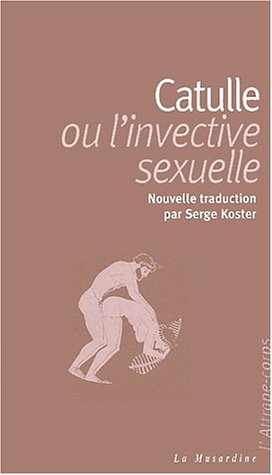 Catulle ou L'invective sexuelle