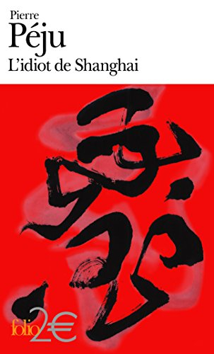 L'idiot de Shanghai : et autres nouvelles