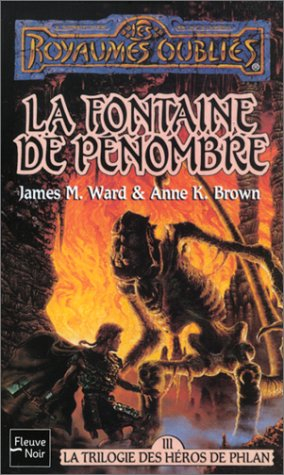 La trilogie des héros de Phlan. Vol. 3. La fontaine de pénombre