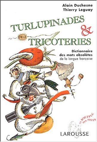 Turlupinades et tricoteries : dictionnaire des mots obsolètes de la langue française