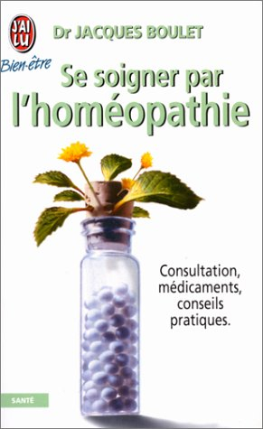 Se soigner par l'homéopathie : consultation, médicaments, conseils pratiques