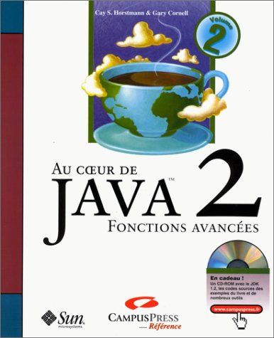 Au coeur de Java TM 2. Vol. 2. Fonctions avancées