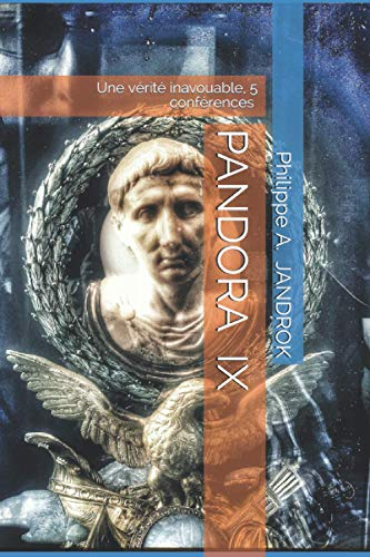 PANDORA IX: Une vérité inavouable, 5 conférences sur un cycle de 15