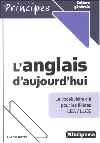 L'anglais d'aujourd'hui : le vocabulaire clé pour les filières LEA-LLCE