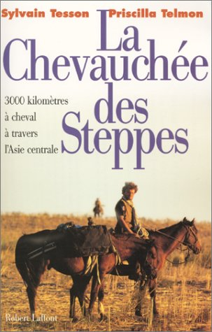 La chevauchée des steppes : 3.000 km à cheval à travers l'Asie centrale