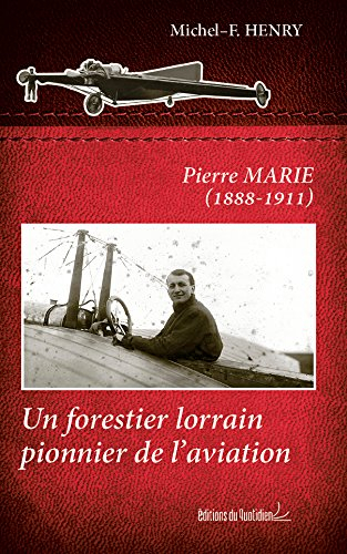 Pierre Marie (1888-1911) : un forestier lorrain pionnier de l'aviation