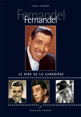 Fernandel : le rire de la Canebière