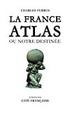 La France Atlas: ou notre destinée