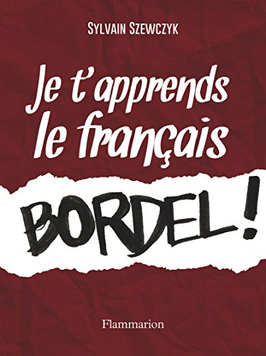 Je t'apprends le français, bordel !