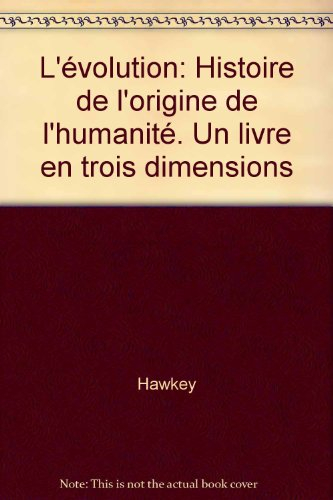 L'Evolution : histoire des origines de l'humanité