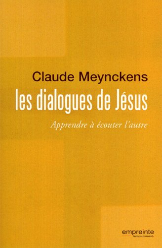 Les dialogues de Jésus : apprendre à écouter l'autre