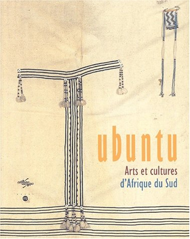 Ubuntu : arts et cultures d'Afrique du Sud : exposition, Paris, musée nationale des Arts d'Afrique e
