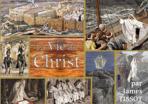 La Bible de Tissot. Vol. 1. La vie du Christ