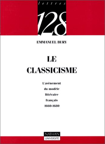 Le Classicisme : l'avènement du modèle littéraire français, 1660-1680