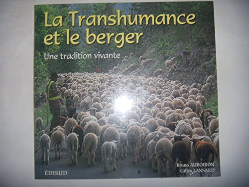 La transhumance et le berger : une tradition vivante