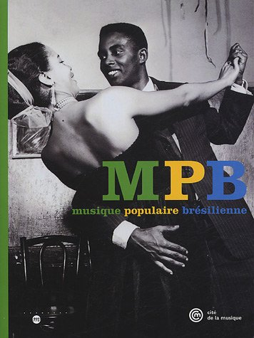 MPB, musique populaire brésilienne : exposition, Paris, Musée de la musique, 17 mars 2005-26 juin 20