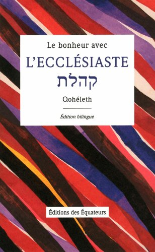 Le bonheur avec l'Ecclésiaste : Qohélet