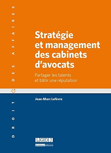 Stratégie et management des cabinets d'avocats : partager les talents et bâtir une réputation