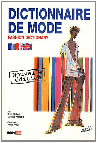 Dictionnaire de mode français-anglais: Mode, habillement, couleur