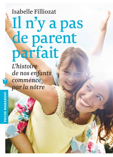 Il n'y a pas de parent parfait : l'histoire de nos enfants commence par la nôtre