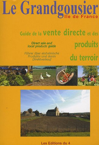 Le Grandgousier Ile-de-France : guide de la vente directe et des produits du terroir